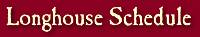 AZ Red Lodge Longhouse Schedule